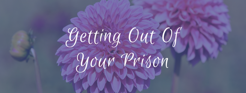 Getting Out Of Your Prison