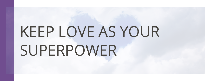 Keep Love As Your Superpower
