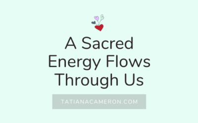 A Sacred Energy Flows Through Us