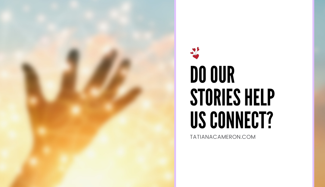 Do Our Stories Help Us Connect?