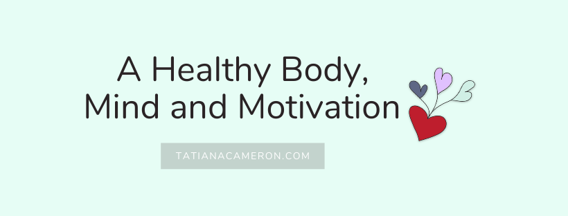 A Healthy Body, Mind and Motivation