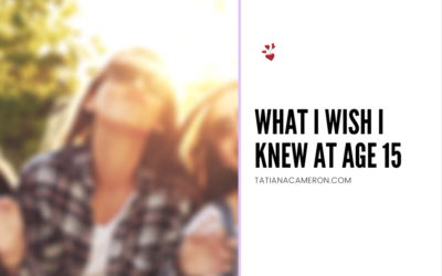 What I Wish I Knew At Age 15