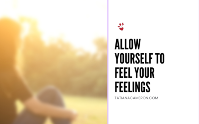 Allow Yourself to Feel Your Feelings