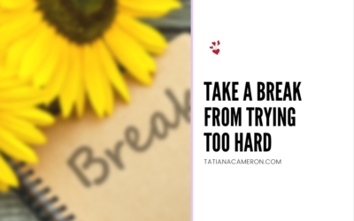 Take a Break From Trying Too Hard