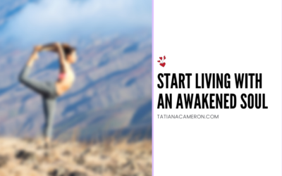 Start Living With an Awakened Soul
