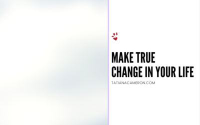 Make True Change In Your Life