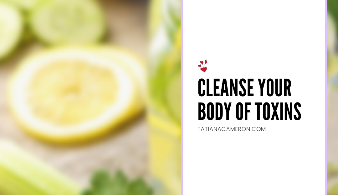 Cleanse Your Body of Toxins